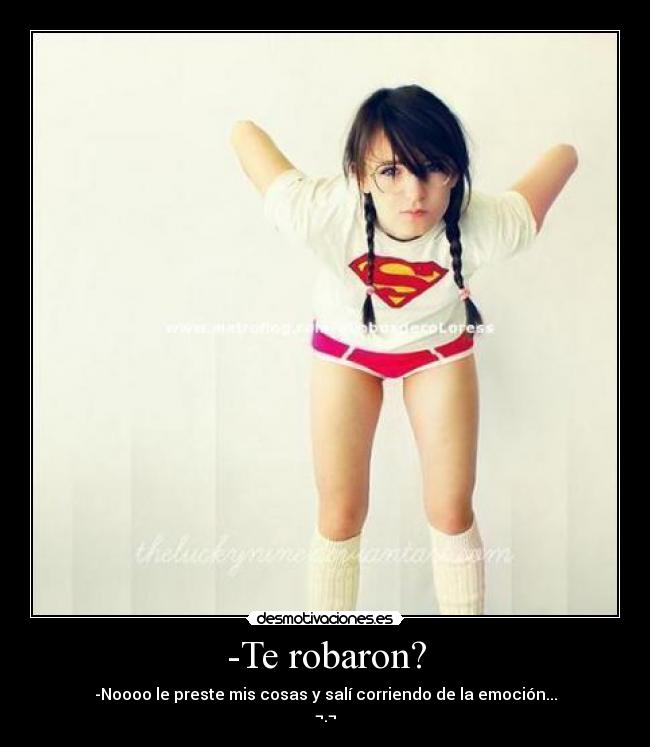 -Te robaron? -