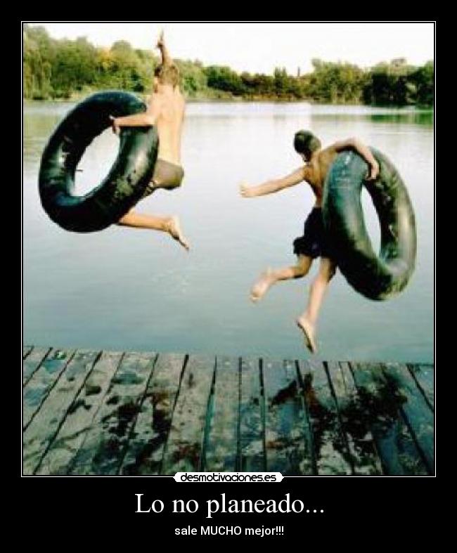 Lo no planeado... - sale MUCHO mejor!!!