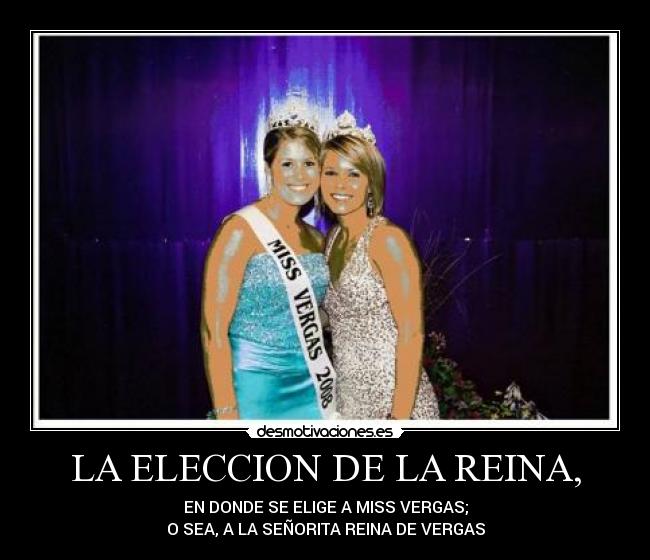 LA ELECCION DE LA REINA, -