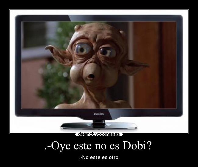 .-Oye este no es Dobi? -