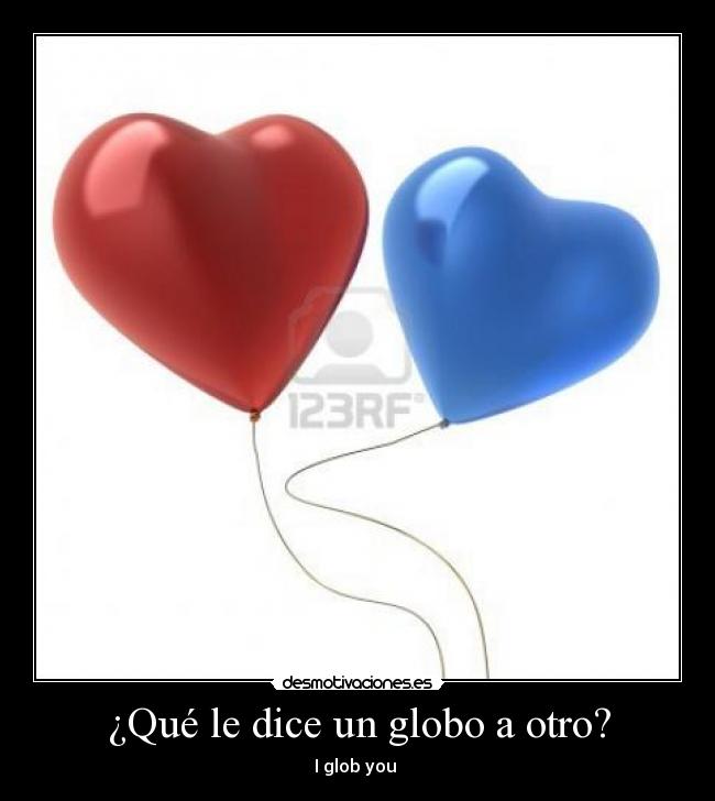 ¿Qué le dice un globo a otro? - 