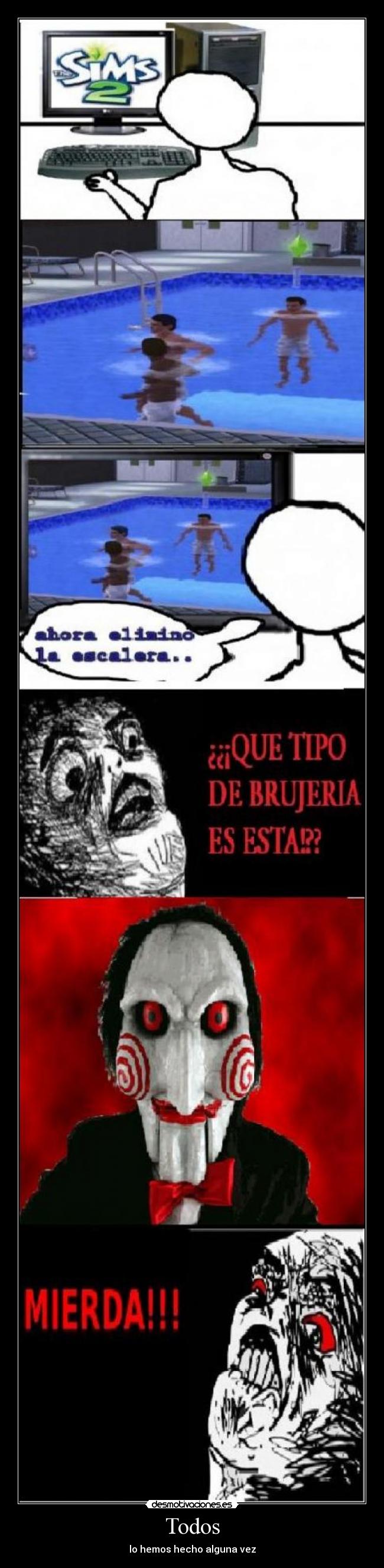 Todos - lo hemos hecho alguna vez