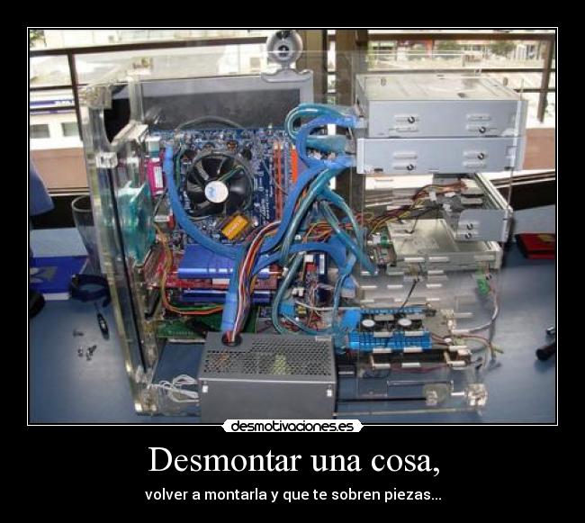 Desmontar una cosa, -