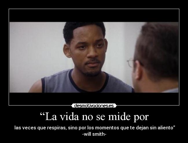 “La vida no se mide por -