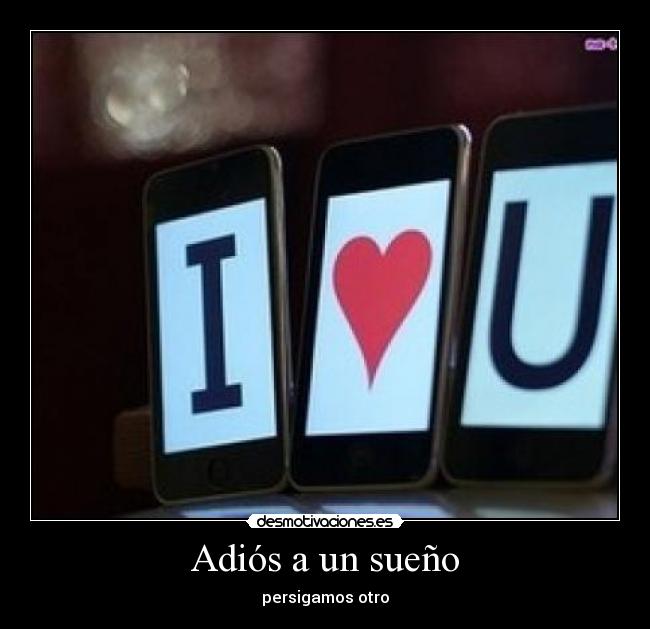 Adiós a un sueño - persigamos otro