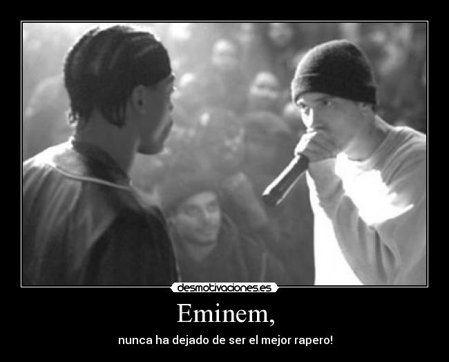 Eminem, - nunca ha dejado de ser el mejor rapero!