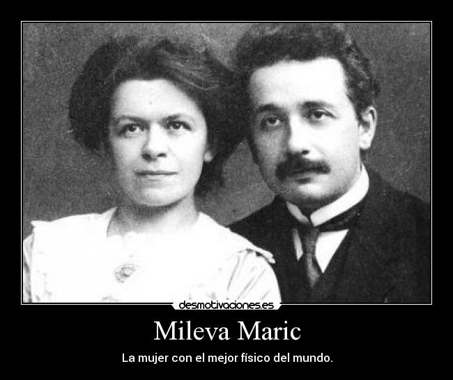 Mileva Maric - La mujer con el mejor físico del mundo.