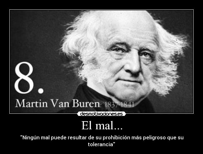 El mal... - Ningún mal puede resultar de su prohibición más peligroso que su tolerancia