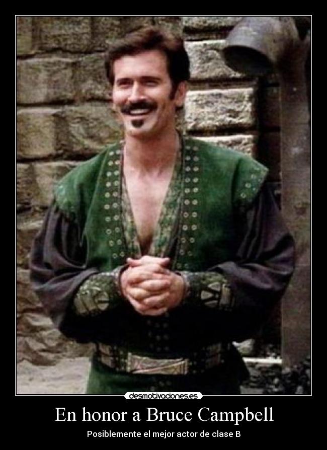 En honor a Bruce Campbell - Posiblemente el mejor actor de clase B
