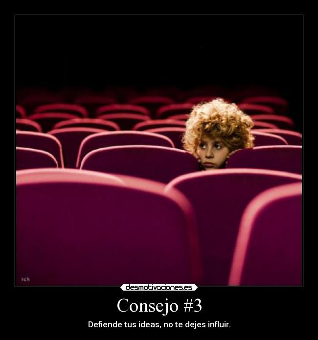 Consejo #3 - Defiende tus ideas, no te dejes influir.