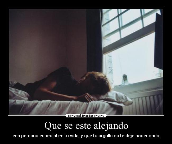 Que se este alejando -