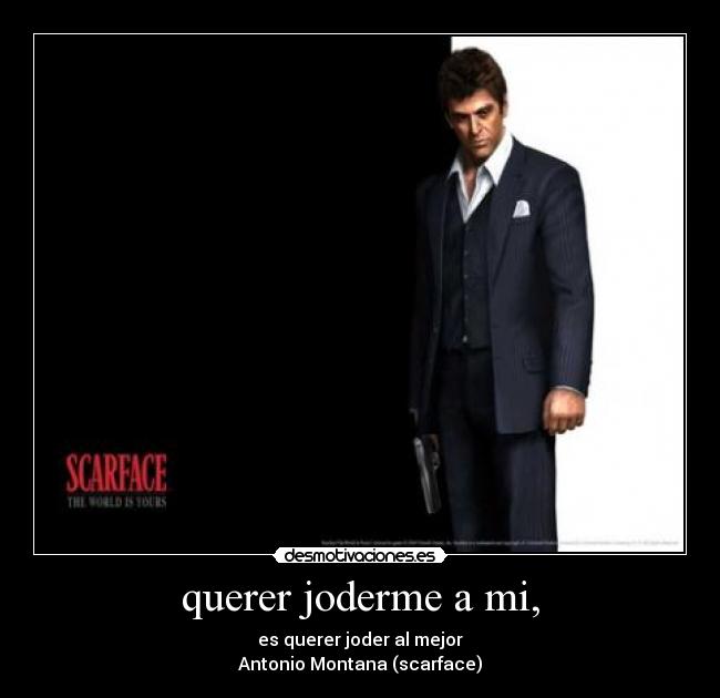 querer joderme a mi, - 