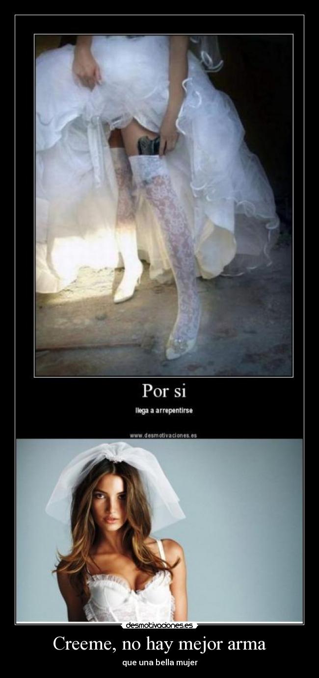 Creeme, no hay mejor arma - que una bella mujer