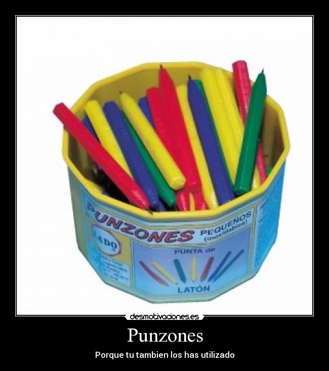 Punzones - Porque tu tambien los has utilizado