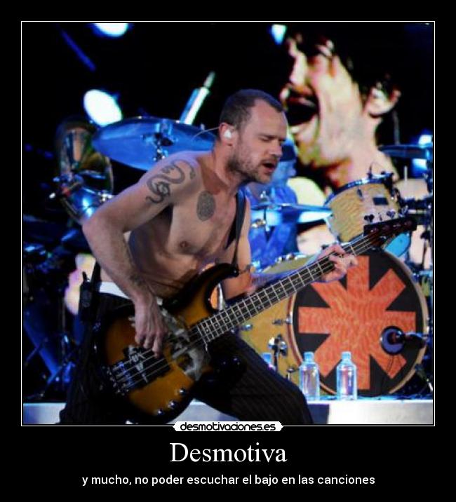 Desmotiva - y mucho, no poder escuchar el bajo en las canciones