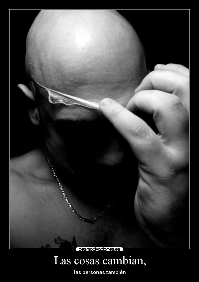 Las cosas cambian, -