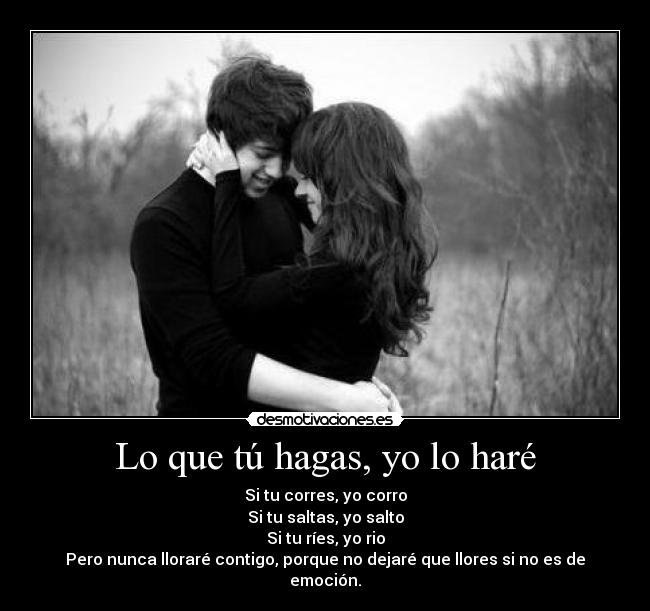 Lo que tú hagas, yo lo haré - 