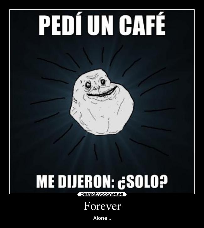 Forever - Alone...