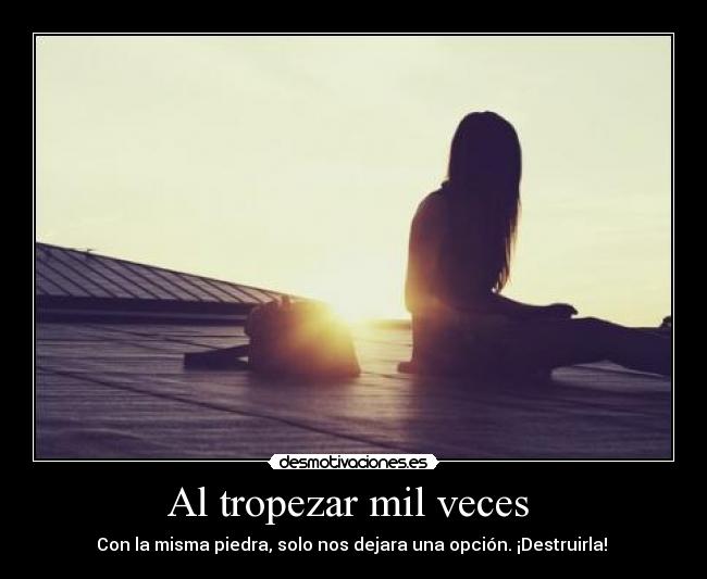 Al tropezar mil veces -