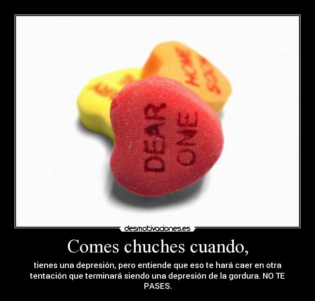Comes chuches cuando, -