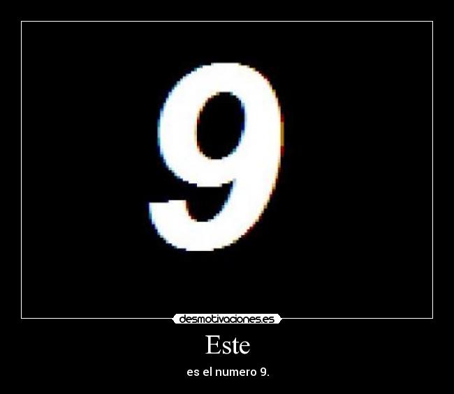 Este - es el numero 9.