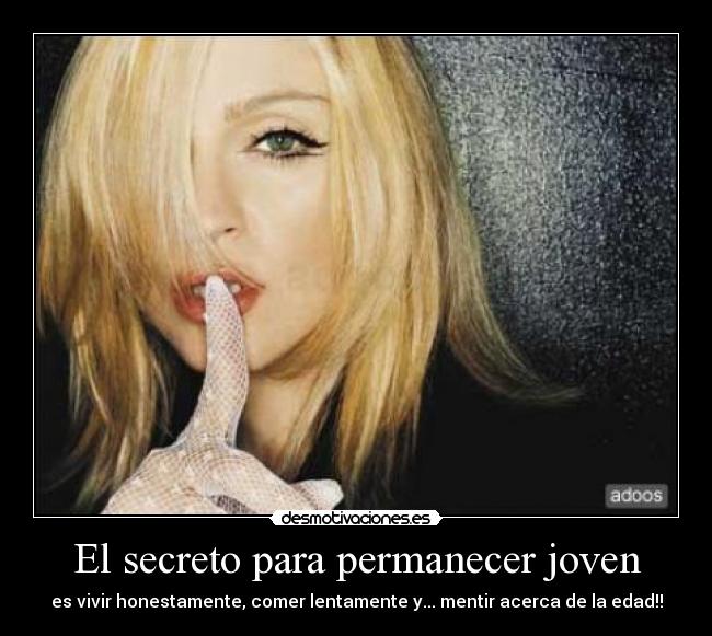 El secreto para permanecer joven - es vivir honestamente, comer lentamente y... mentir acerca de la edad!!