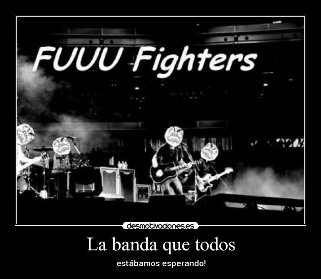 La banda que todos - estábamos esperando!