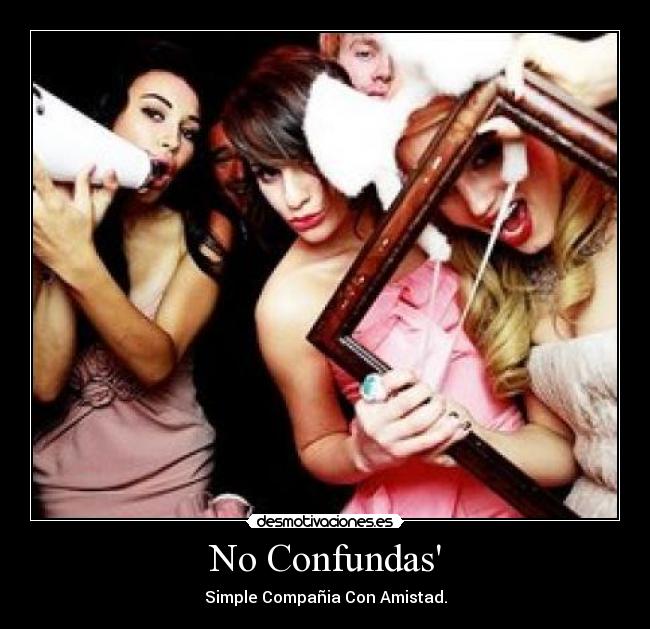 No Confundas - Simple Compañia Con Amistad.