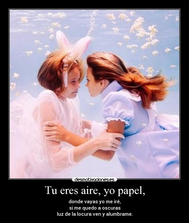 Tu eres aire, yo papel, - 