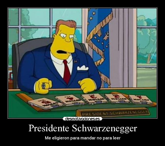 Presidente Schwarzenegger - Me eligieron para mandar no para leer