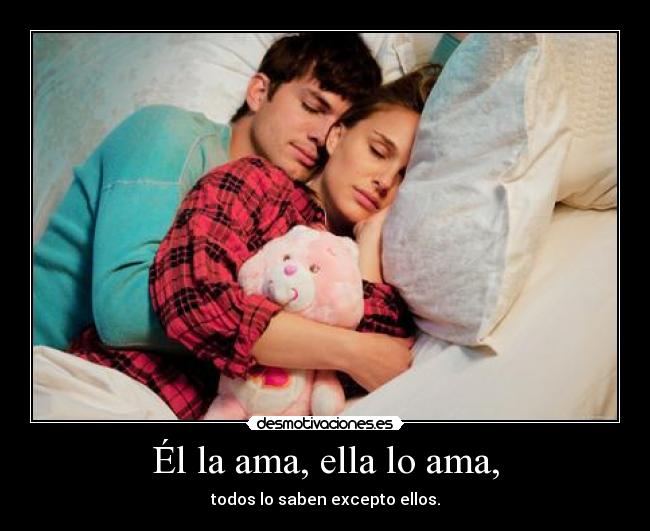 Él la ama, ella lo ama, -