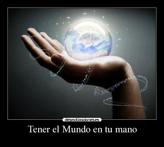 Tener el Mundo en tu mano - 