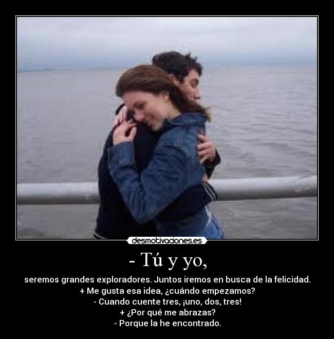 - Tú y yo, - 