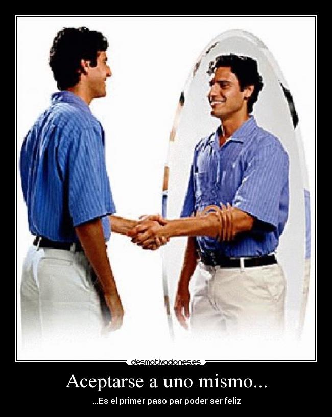 Aceptarse a uno mismo... -