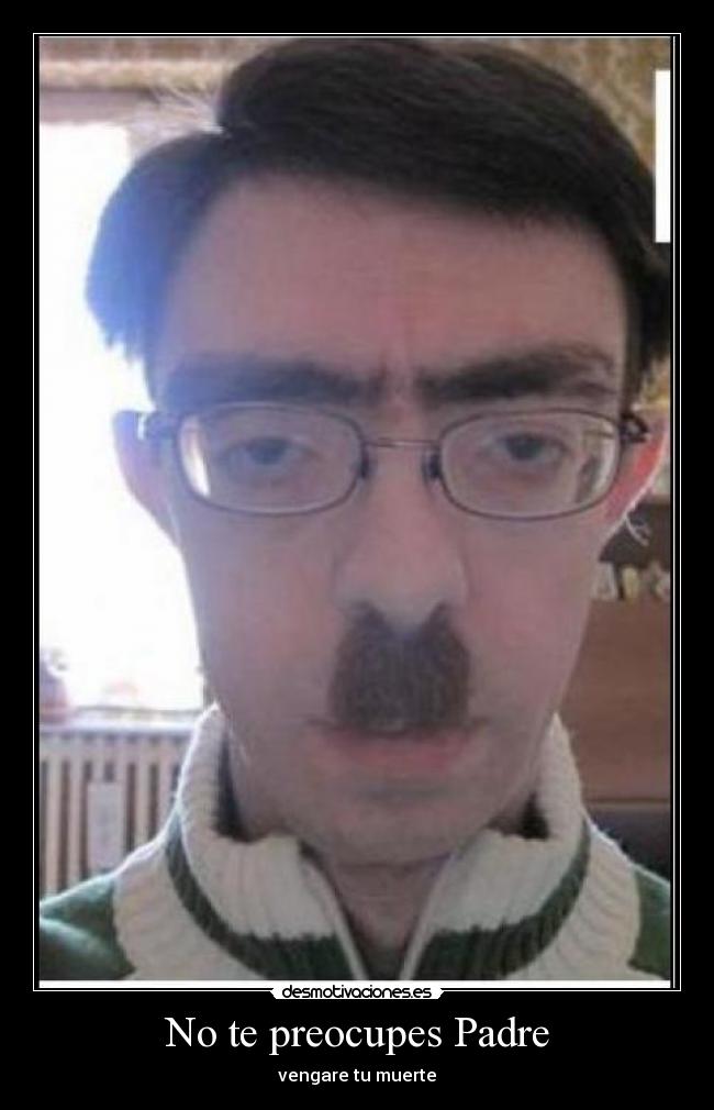 No te preocupes Padre - 