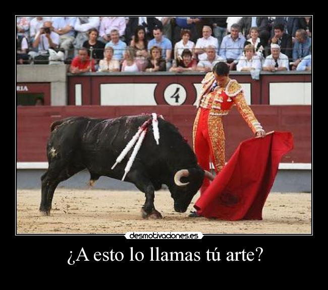 ¿A esto lo llamas tú arte? -  