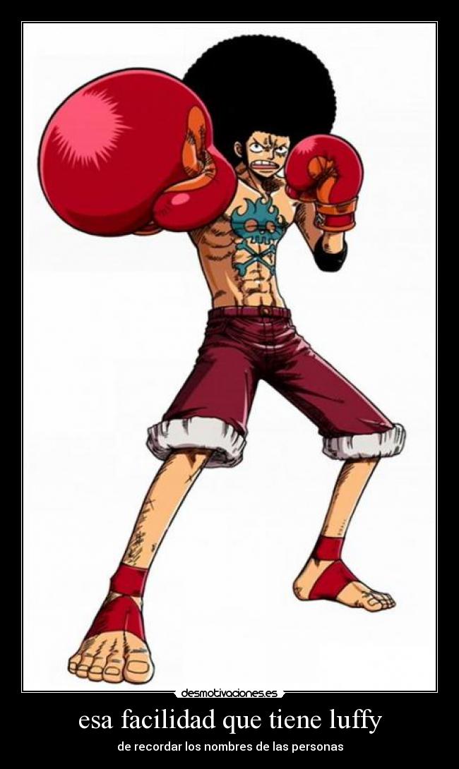 esa facilidad que tiene luffy - de recordar los nombres de las personas