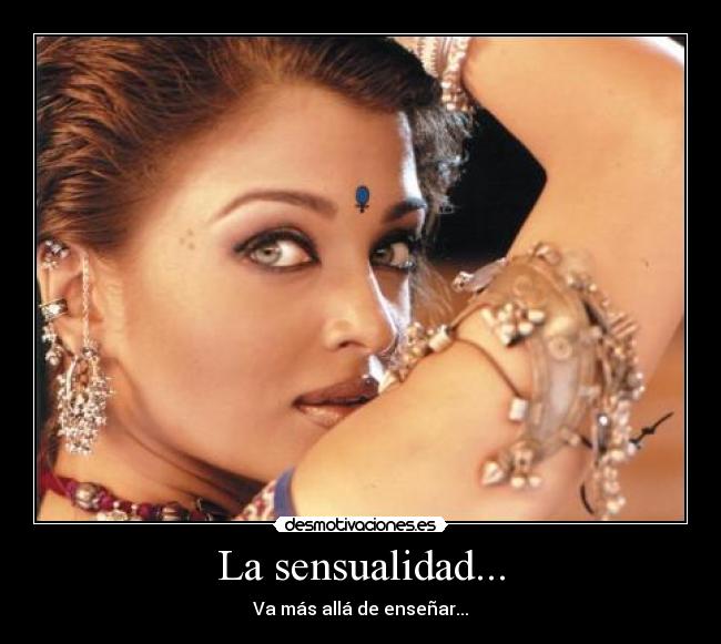 La sensualidad... - Va más allá de enseñar...