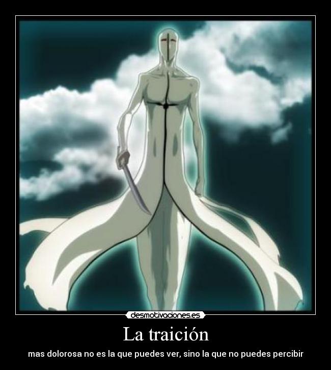 La traición - mas dolorosa no es la que puedes ver, sino la que no puedes percibir