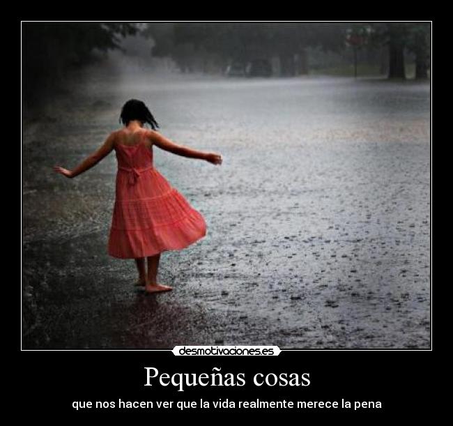 Pequeñas cosas - que nos hacen ver que la vida realmente merece la pena