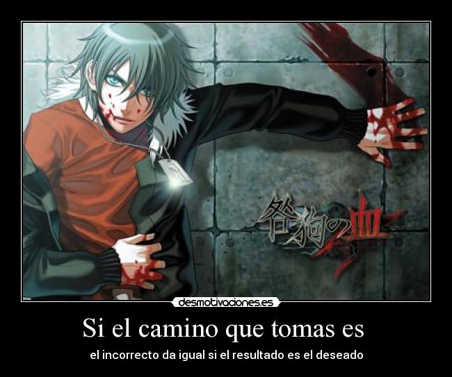 Si el camino que tomas es  - 