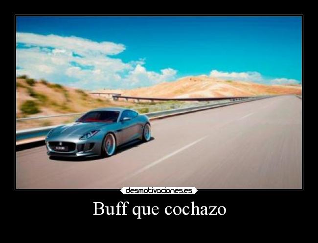 Buff que cochazo -