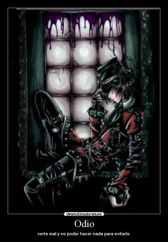 Odio - verte mal y no poder hacer nada para evitarlo