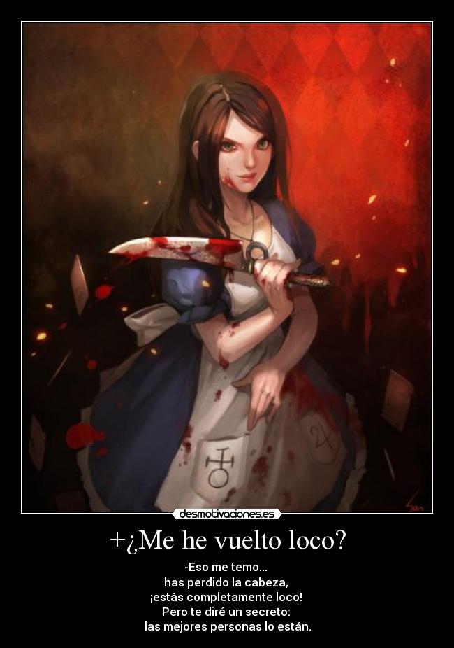 +¿Me he vuelto loco? -