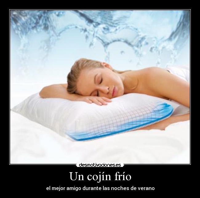 Un cojín frío -