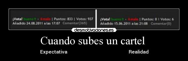 Cuando subes un cartel  - Expectativa                                                     Realidad