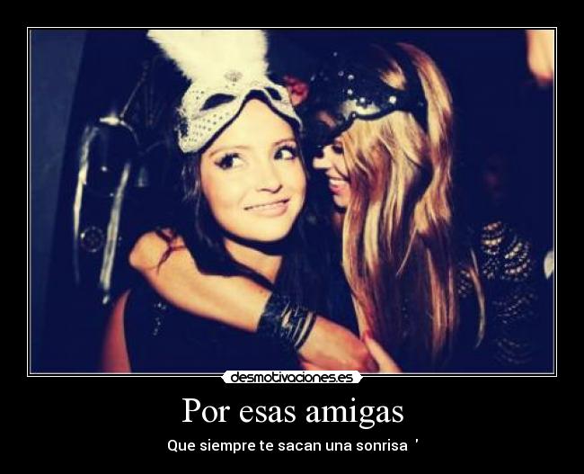 Por esas amigas -