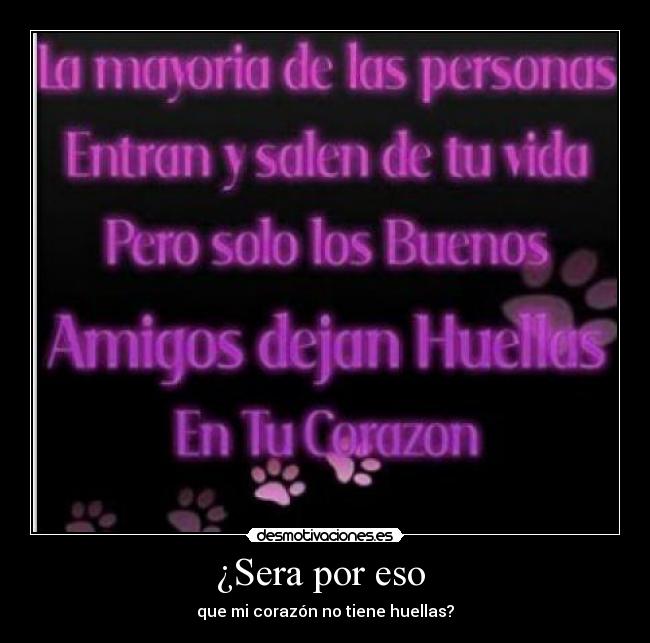 ¿Sera por eso - que mi corazón no tiene huellas?