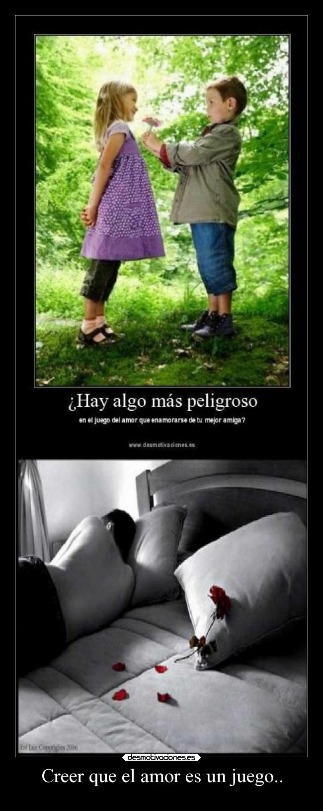 Creer que el amor es un juego.. -