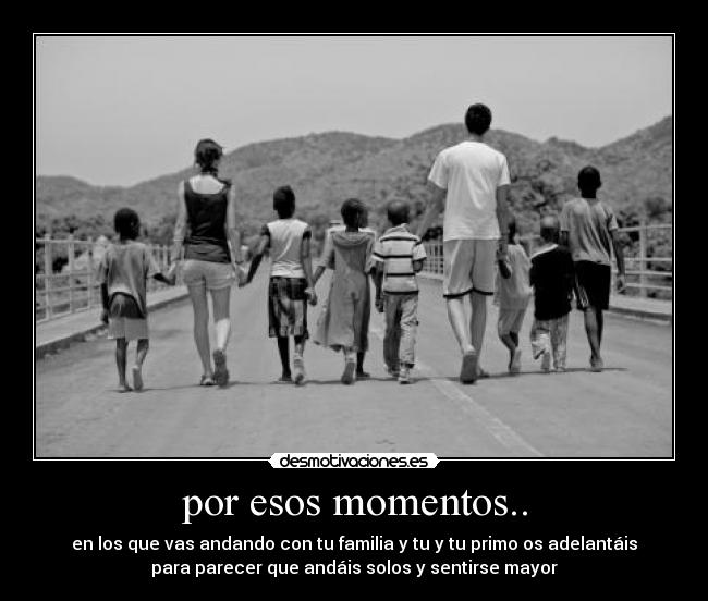 por esos momentos.. - 